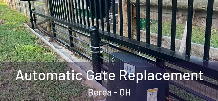  Automatic Gate Replacement Berea - OH