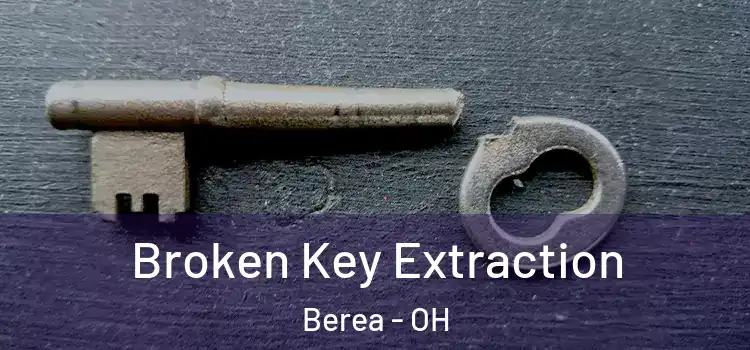  Broken Key Extraction Berea - OH