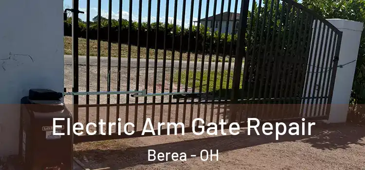  Electric Arm Gate Repair Berea - OH
