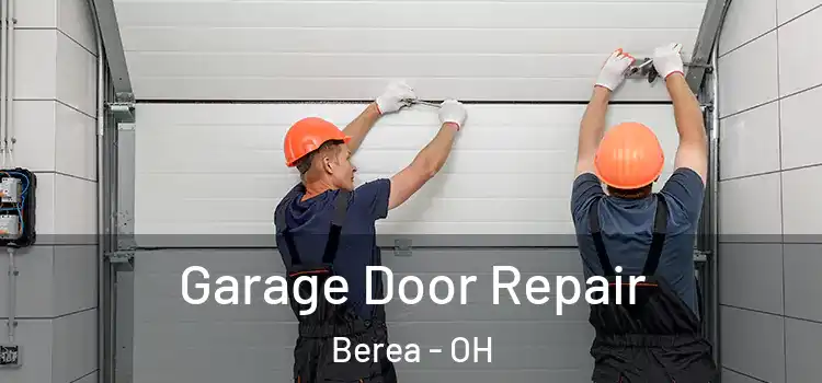  Garage Door Repair Berea - OH