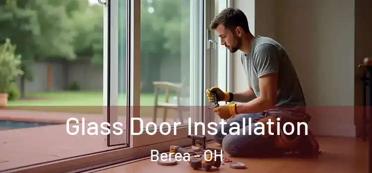 Glass Door Installation Berea - OH