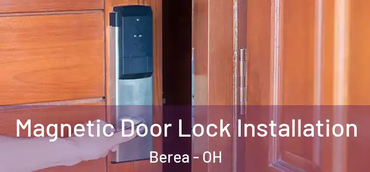  Magnetic Door Lock Installation Berea - OH