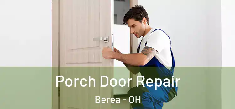  Porch Door Repair Berea - OH